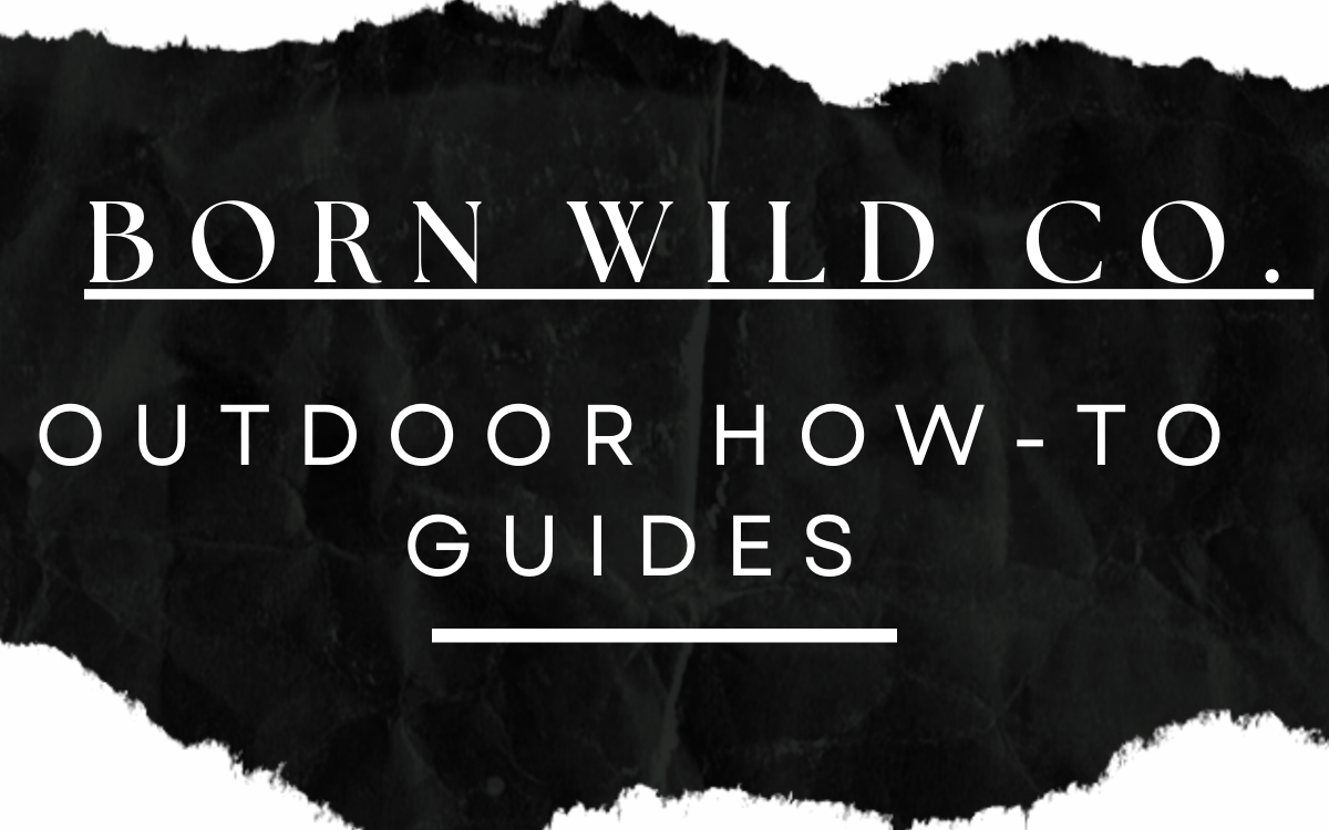 Born Wild How-To-Guides