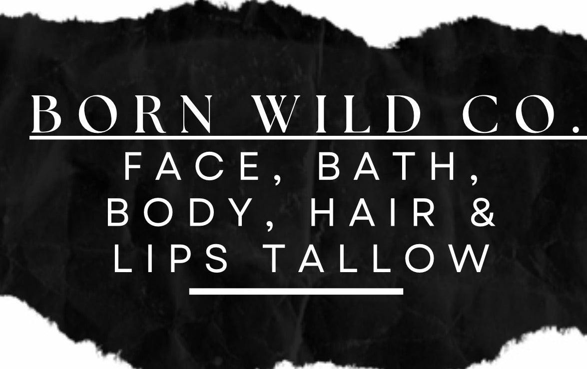 Born Wild Tallow • Bath, Face & Body