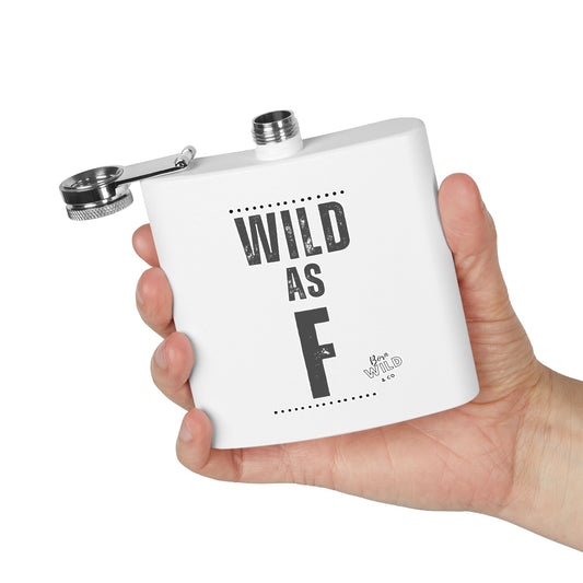 Flask — 'Wild as F' Stainless Steel 6oz Hip Flask