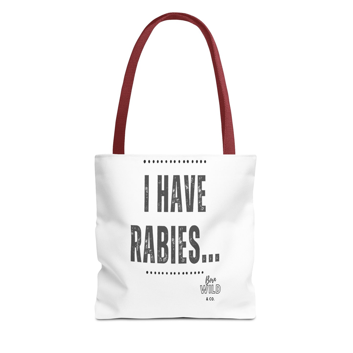 I Have Rabies...Funny Tote