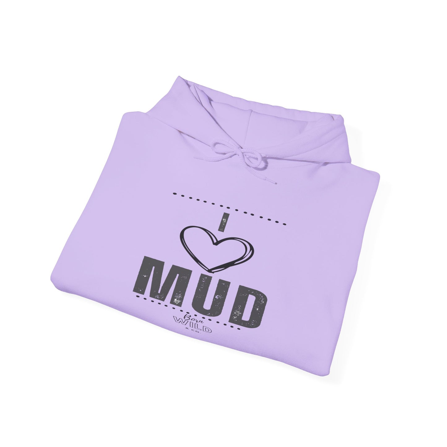 I Love Mud Hoodie