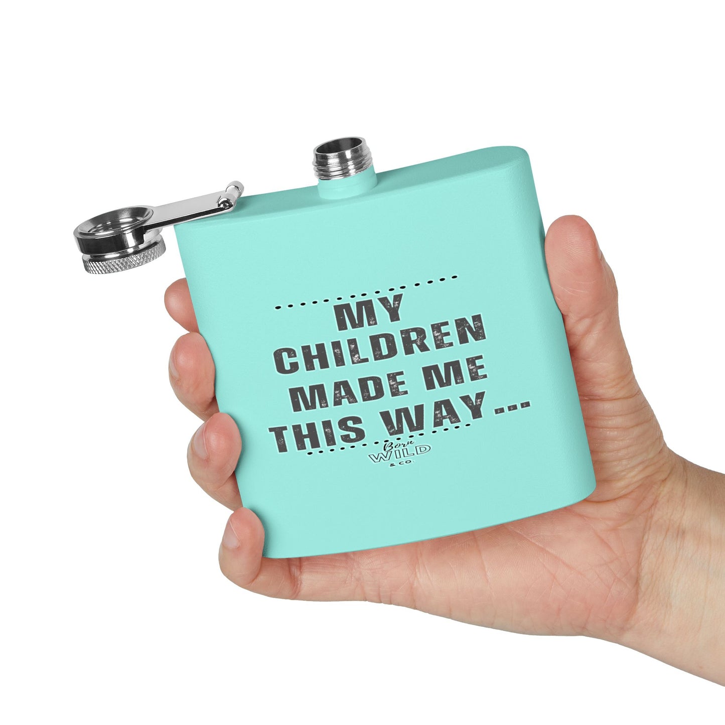 Flask — “My Children Made Me This Way” Stainless Steel 6oz Hip Flask
