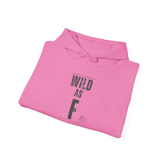 Wild As F- Outdoor Unisex Hoodie