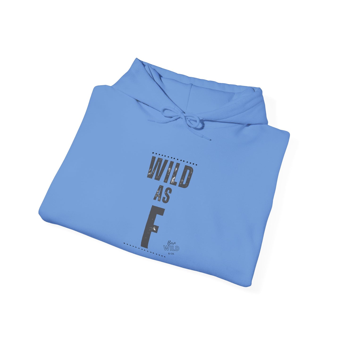 Wild As F- Outdoor Unisex Hoodie