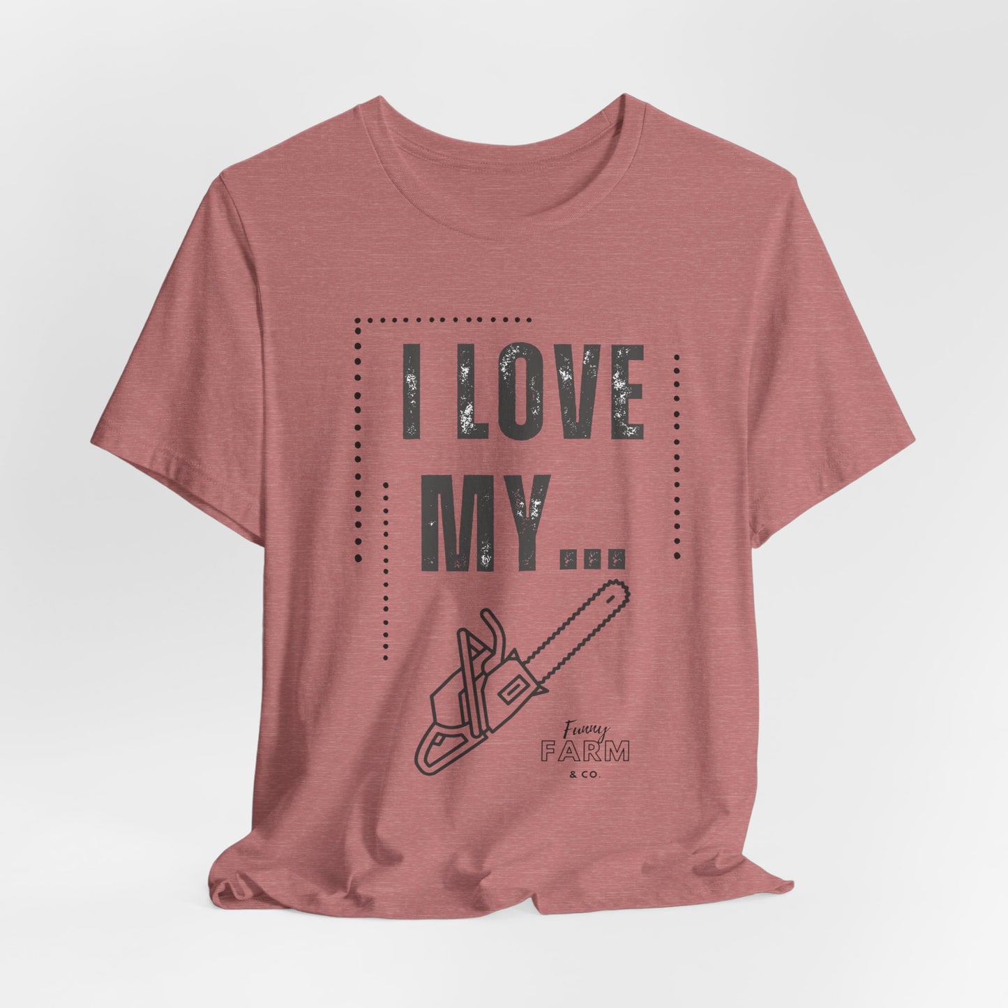 I Love My Chainsaw