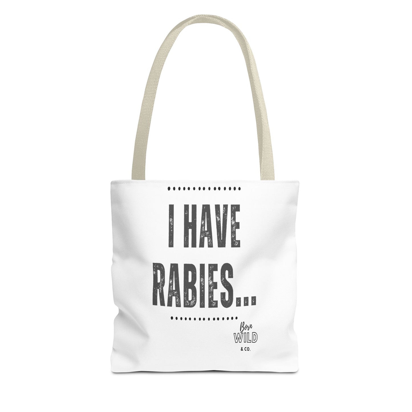 I Have Rabies...Funny Tote