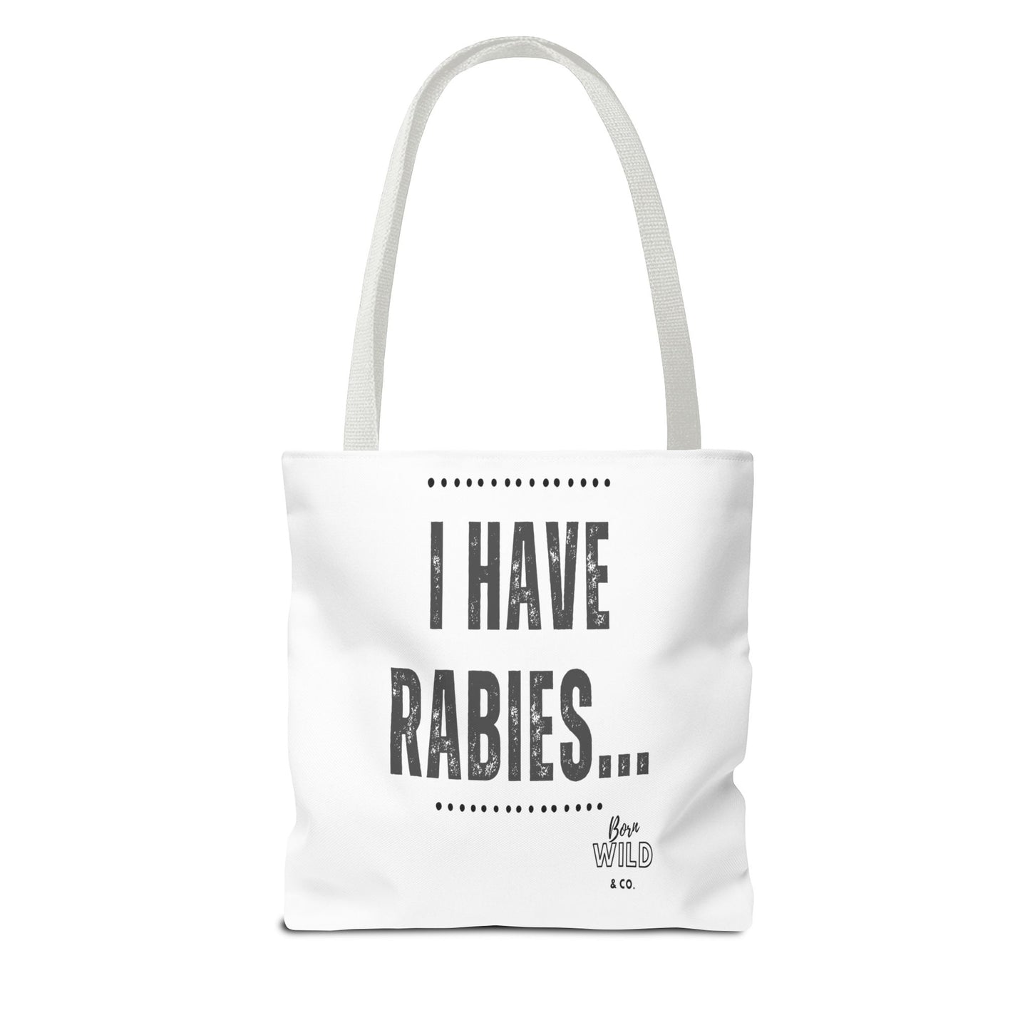 I Have Rabies...Funny Tote