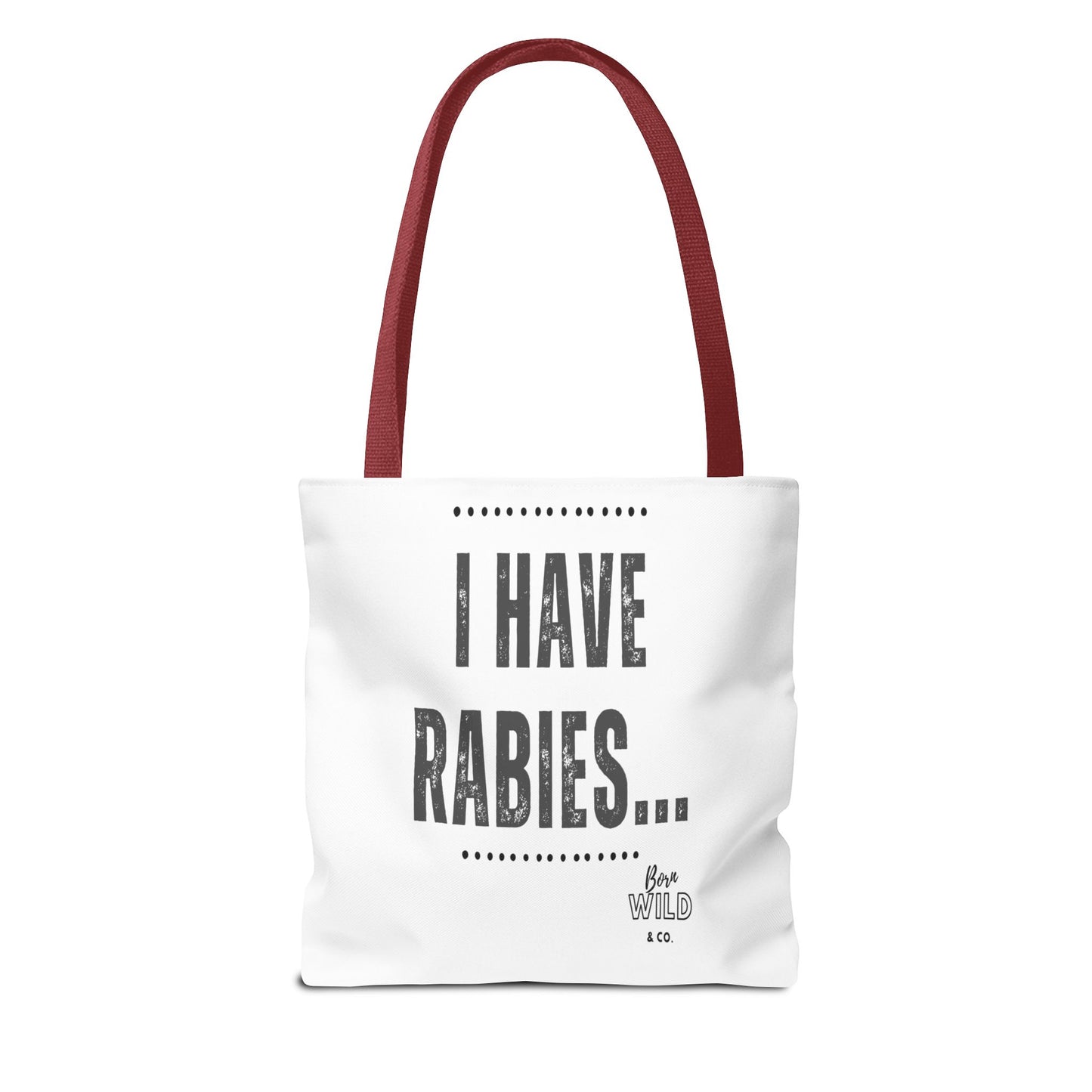 I Have Rabies...Funny Tote