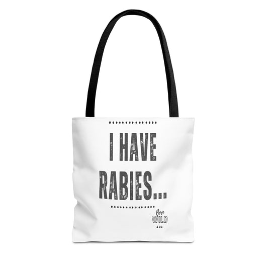 I Have Rabies...Funny Tote