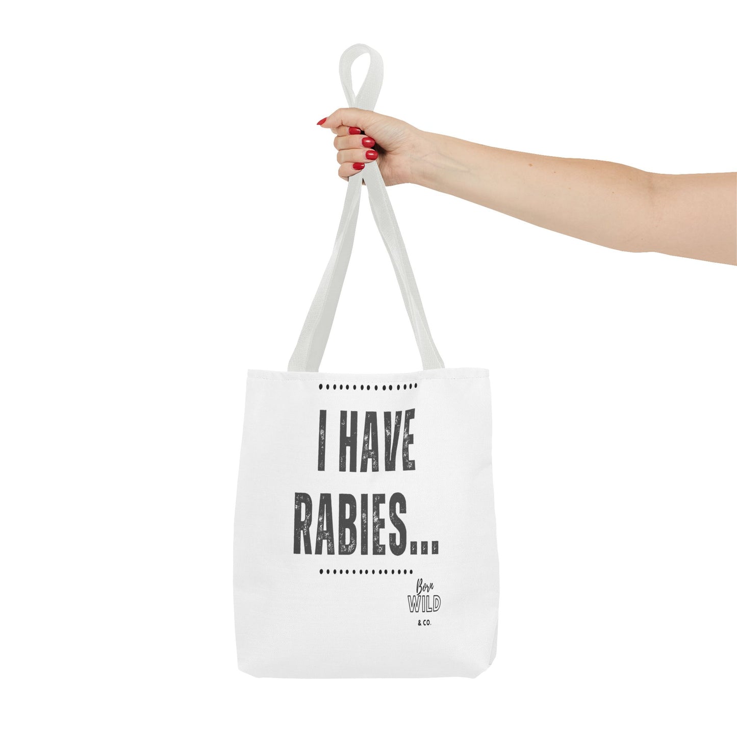 I Have Rabies...Funny Tote