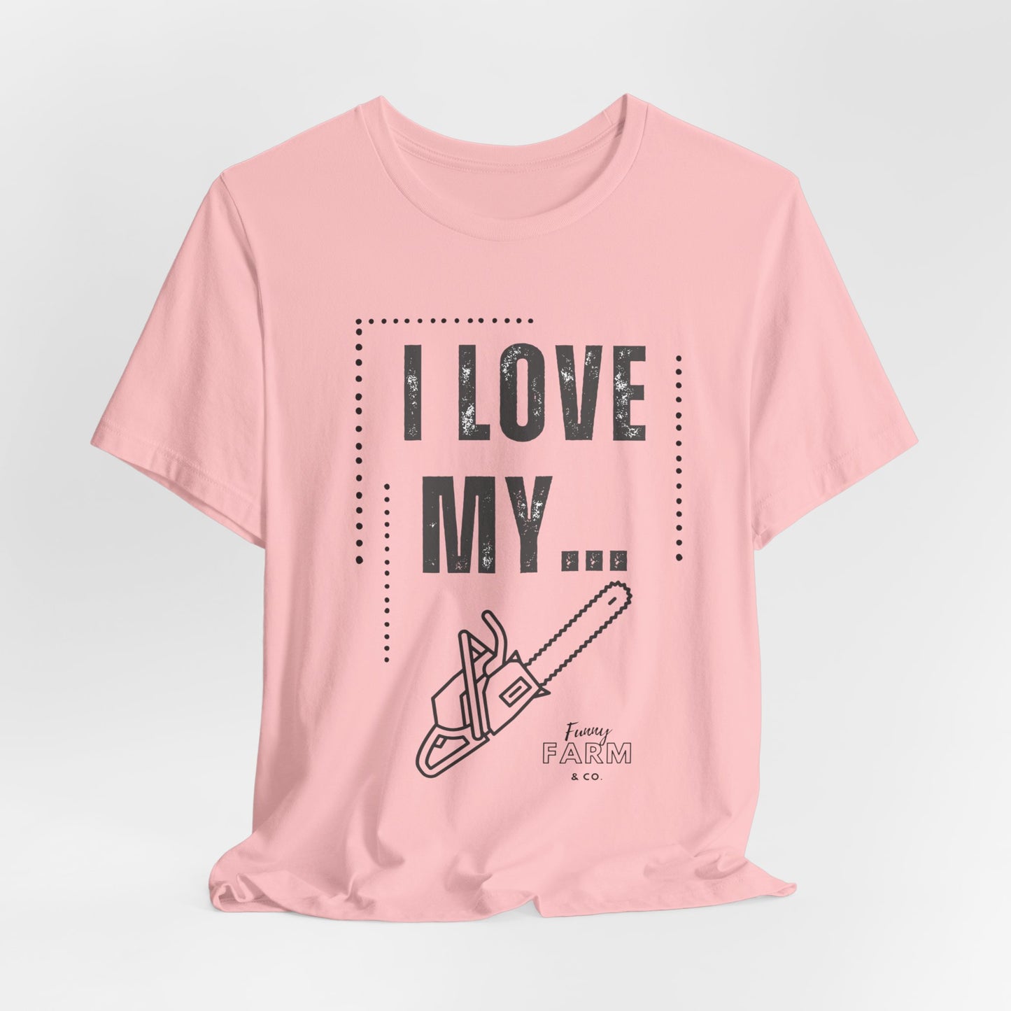 I Love My Chainsaw