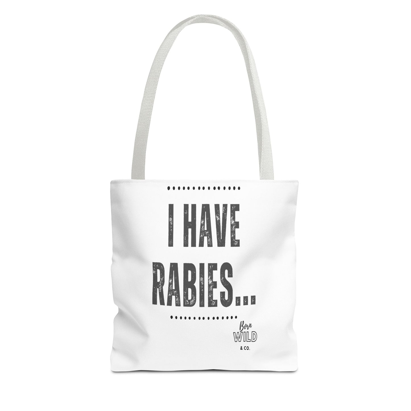 I Have Rabies...Funny Tote