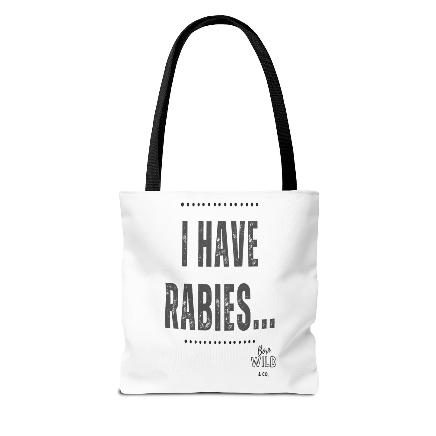 I Have Rabies...Funny Tote