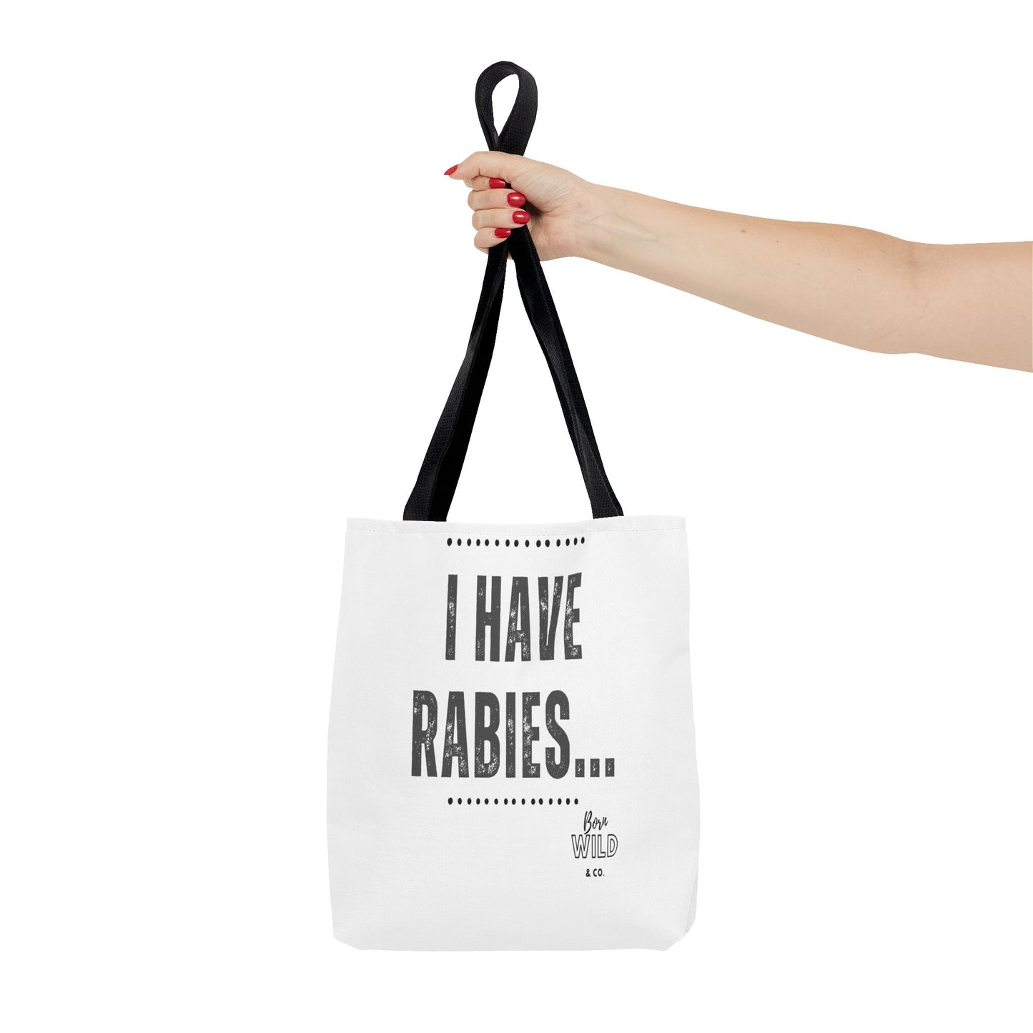 I Have Rabies...Funny Tote