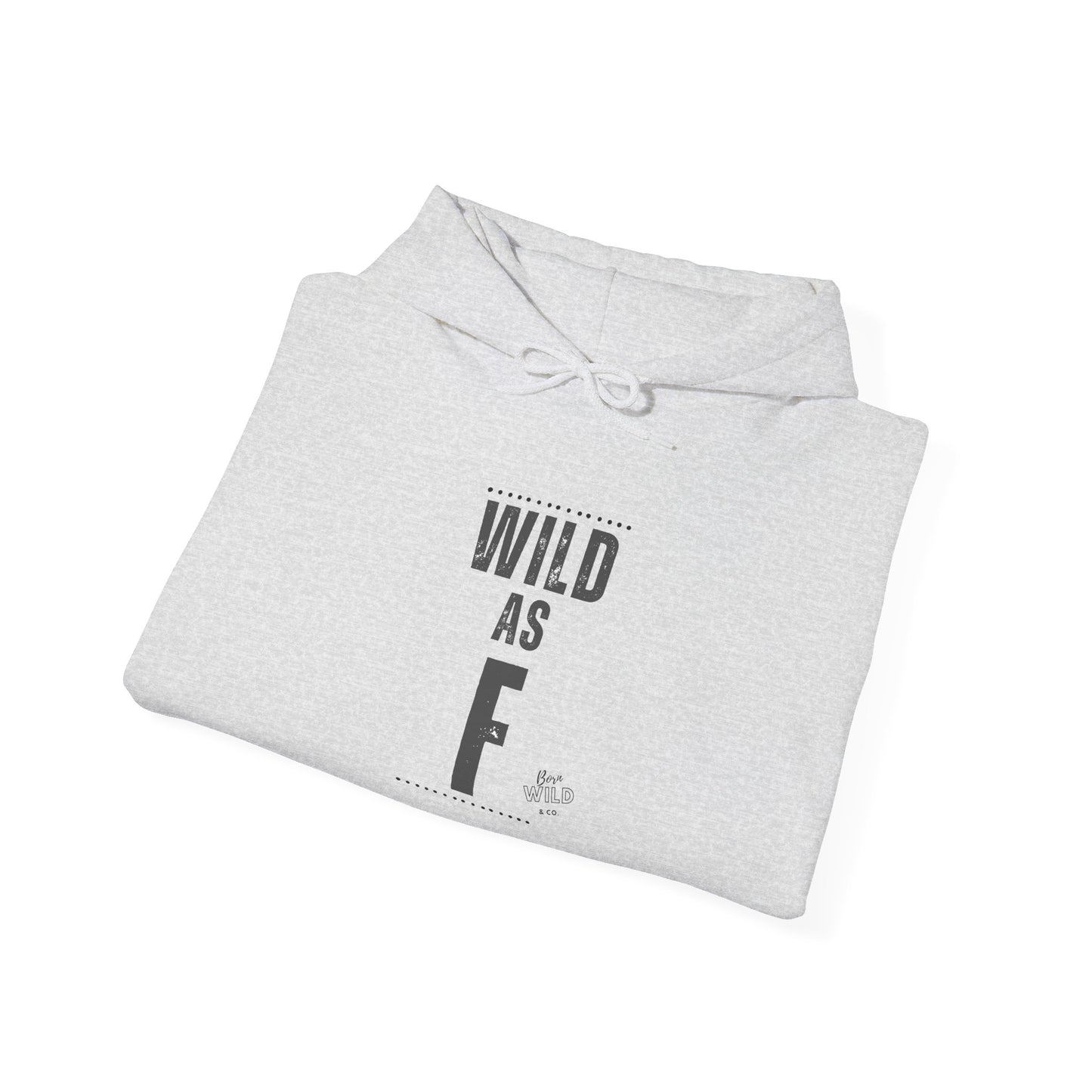 Wild As F- Outdoor Unisex Hoodie