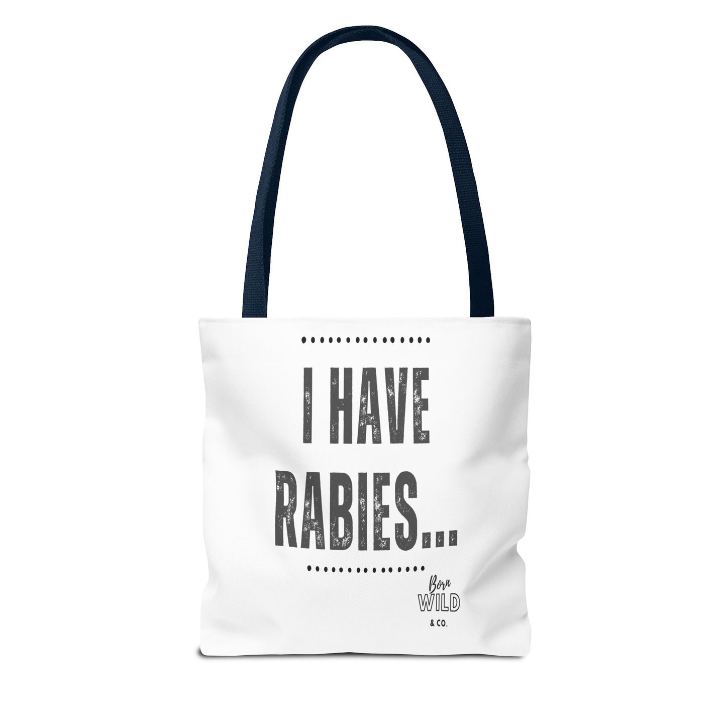 I Have Rabies...Funny Tote
