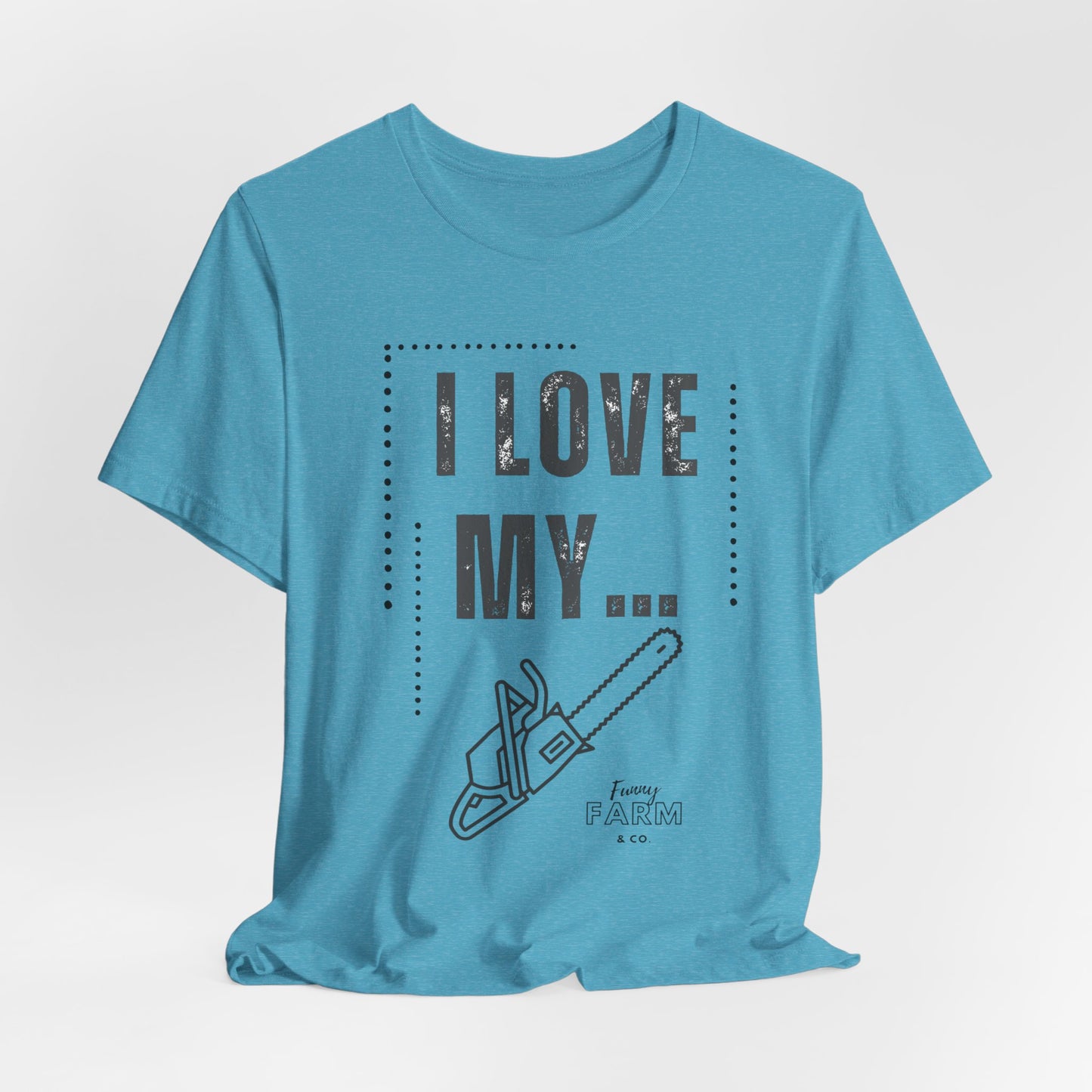 I Love My Chainsaw