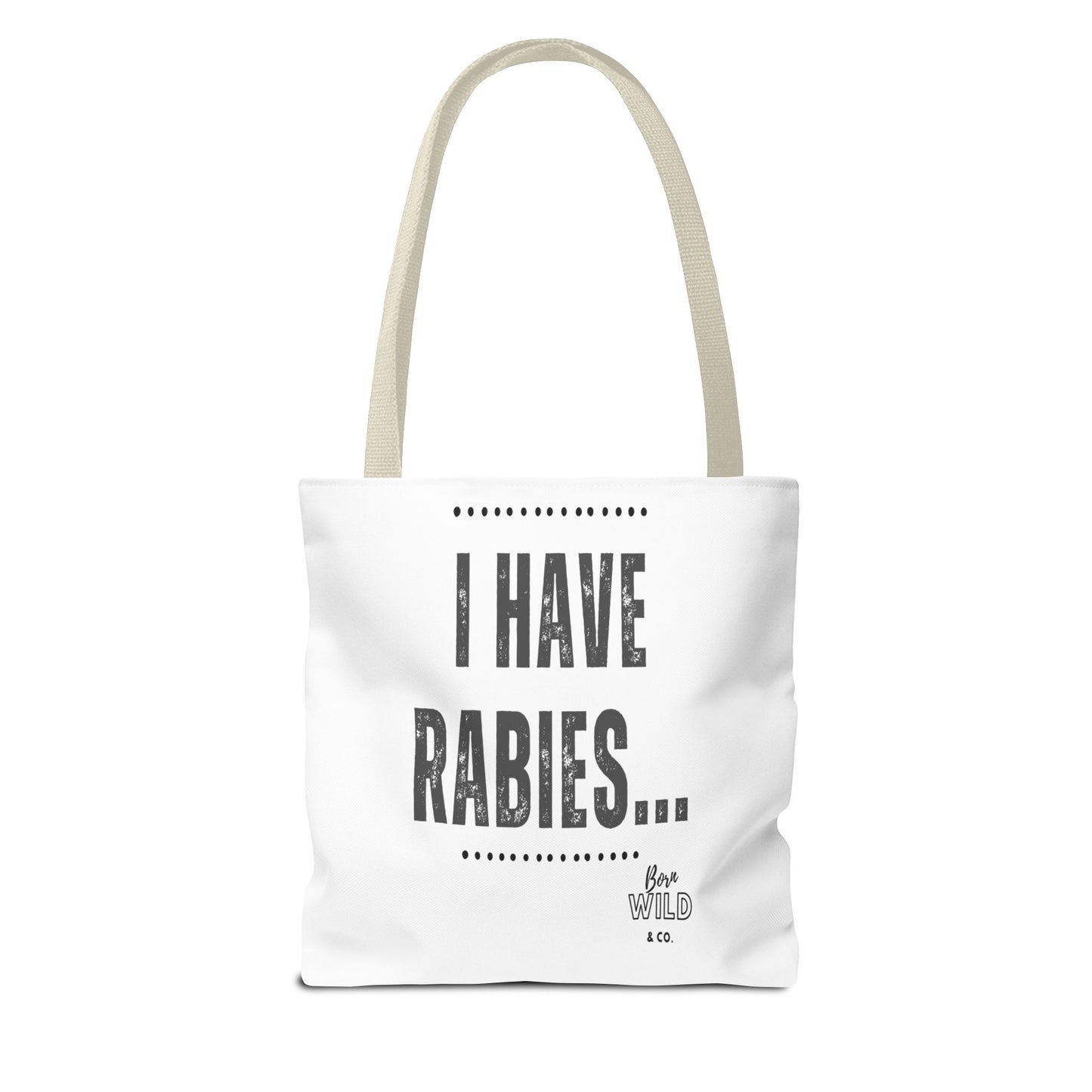 I Have Rabies...Funny Tote